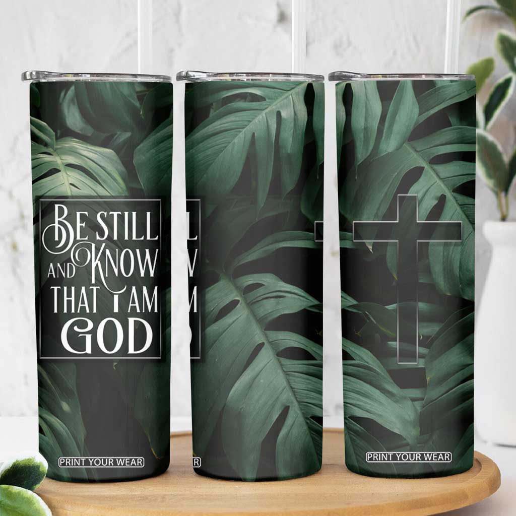 Christian Skinny Tumbler Be Still And Know That I Am God Aesthetic TB09 Print Your Wear