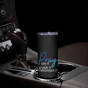 Christian Prayer Skinny Tumbler Pray On It Pray Over It Pray Through It TB09 Print Your Wear