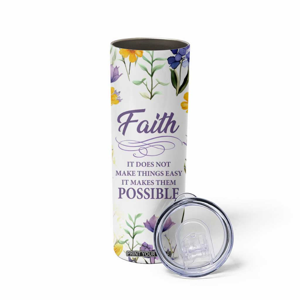 Christian Skinny Tumbler Faith Does Not Make Things Easy It Makes Them Possible TB09 Print Your Wear