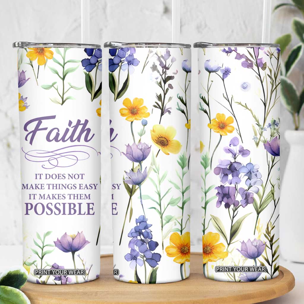 Christian Skinny Tumbler Faith Does Not Make Things Easy It Makes Them Possible TB09 Print Your Wear