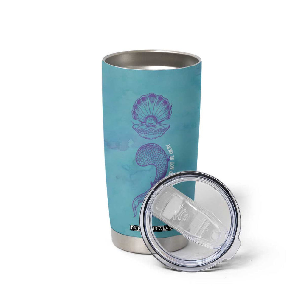 Suicide Prevention Awareness Tumbler Cup It's Ok To Not Be Ok Mermaid Semicolon Teal Purple Ocean TB09 Print Your Wear