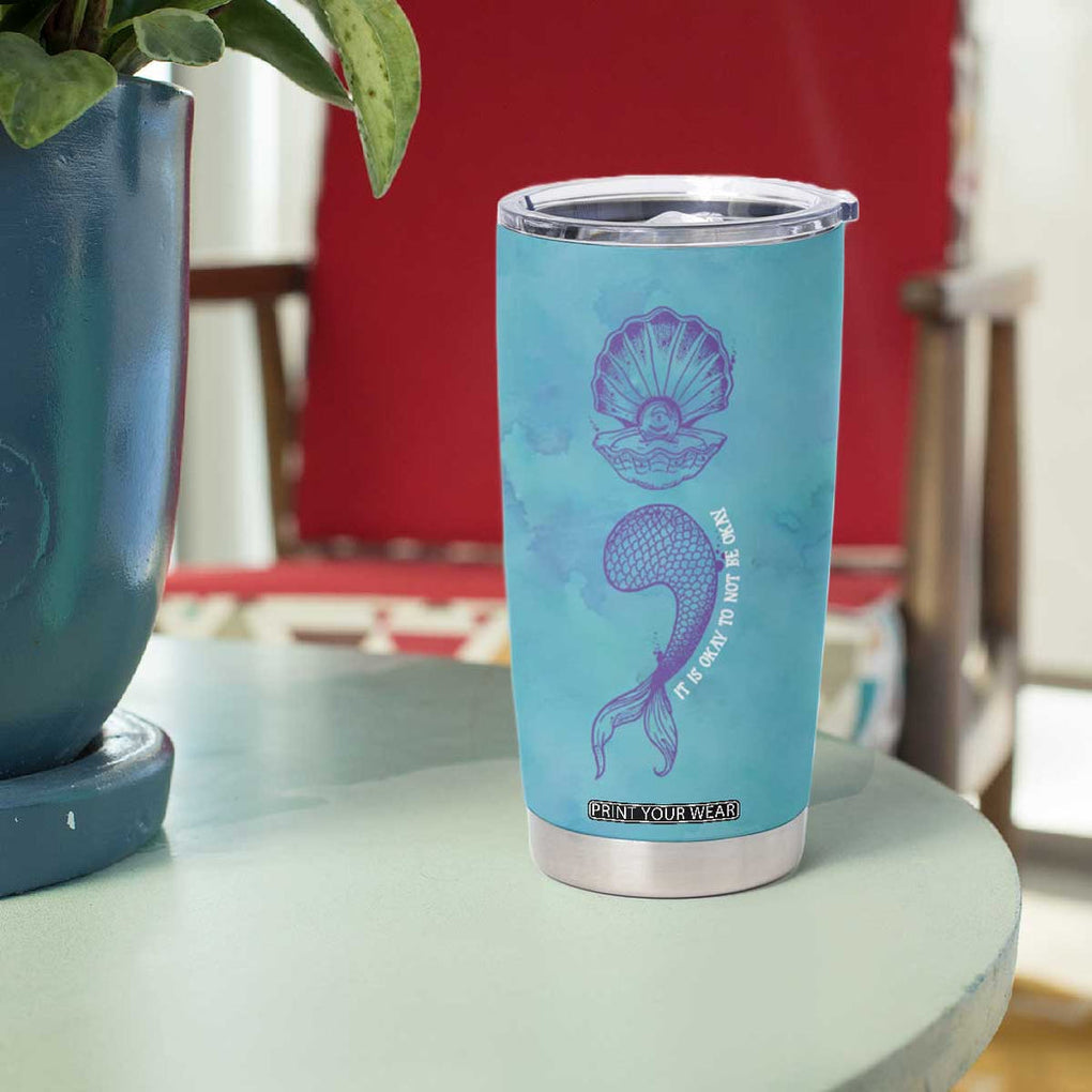 Suicide Prevention Awareness Tumbler Cup It's Ok To Not Be Ok Mermaid Semicolon Teal Purple Ocean TB09 Print Your Wear