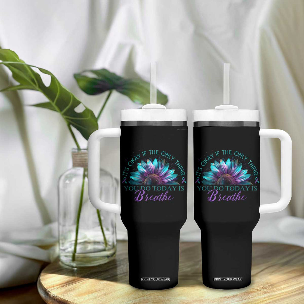 Suicide Prevention Awareness Tumbler With Handle It's Okay If The Only Thing You Do Today Is Breathe Sunflower Mental Health TB09 Print Your Wear