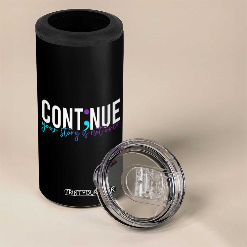 Semicolon Continue Suicide Prevention 4 in 1 Can Cooler Tumbler Your Story Is Not Over TB09 Print Your Wear