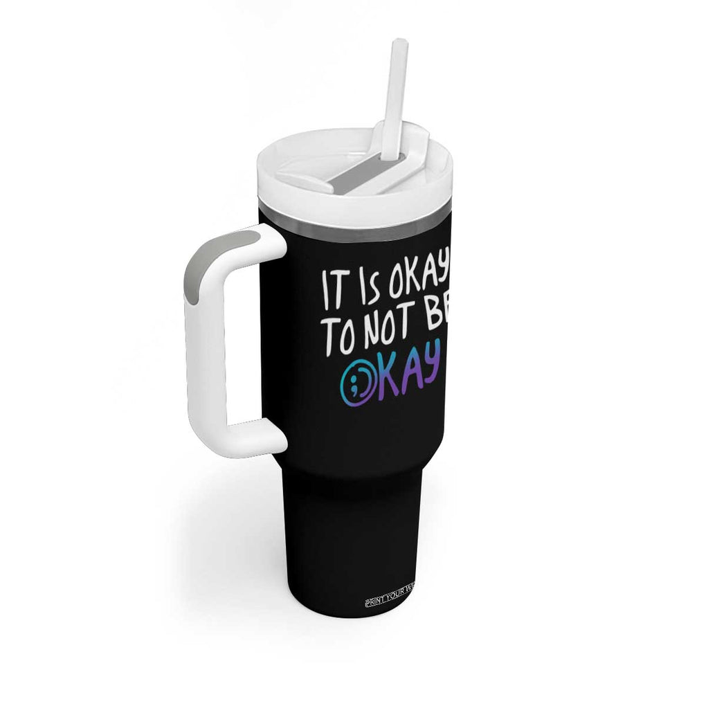 Suicide Prevention Tumbler With Handle It's Okay To Not Be Okay Semicolon TB09 Print Your Wear