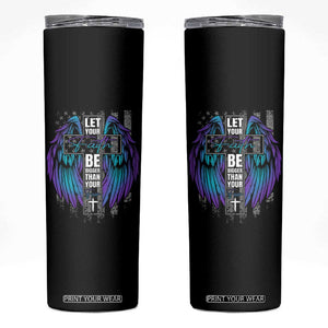 Suicide Prevention Skinny Tumbler Let Your Faith Be Bigger Than Your Fear Christian TB09 Black Print Your Wear