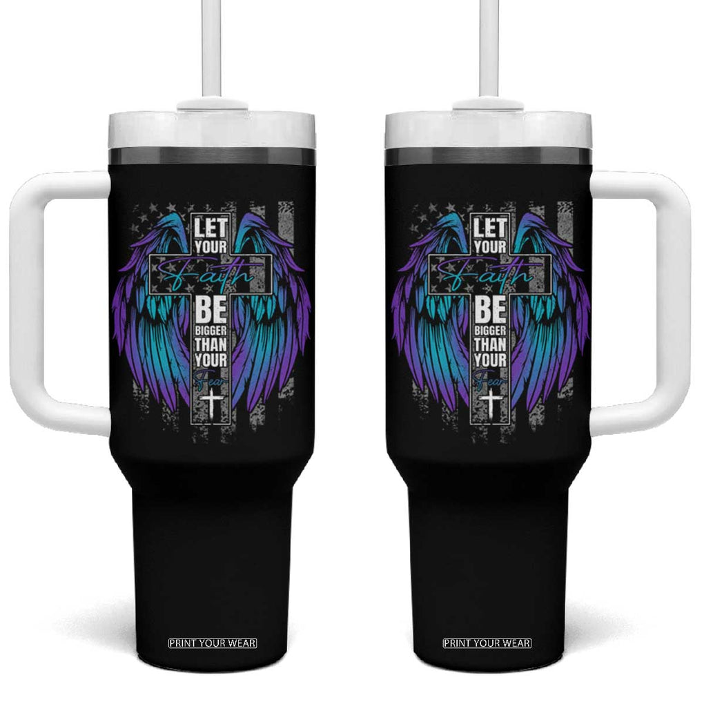 Suicide Prevention Tumbler With Handle Let Your Faith Be Bigger Than Your Fear Christian TB09 One Size: 40 oz Black Print Your Wear