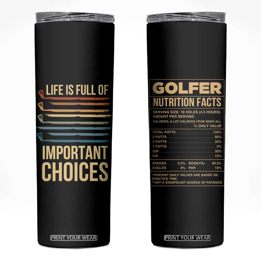 Golf Player Skinny Tumbler Life Is Full Of Important Choices TB09 Black Print Your Wear