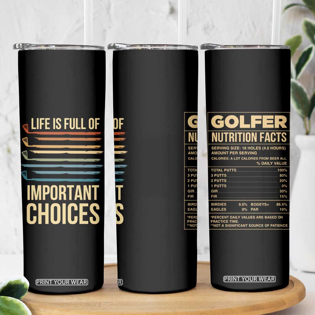 Golf Player Skinny Tumbler Life Is Full Of Important Choices TB09 Print Your Wear