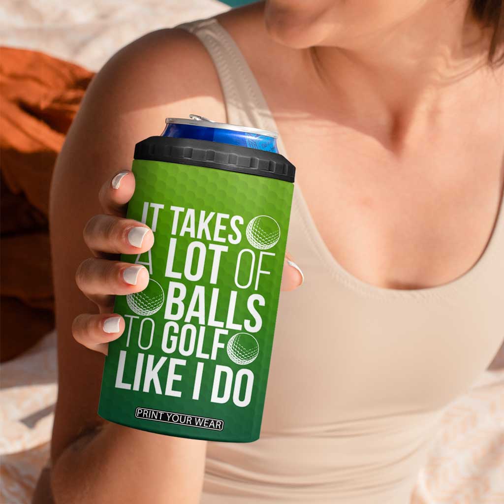 Gifts for Golf Player 4 in 1 Can Cooler Tumbler It Takes A Lot Of Balls To Golf Like I Do TB09 Print Your Wear