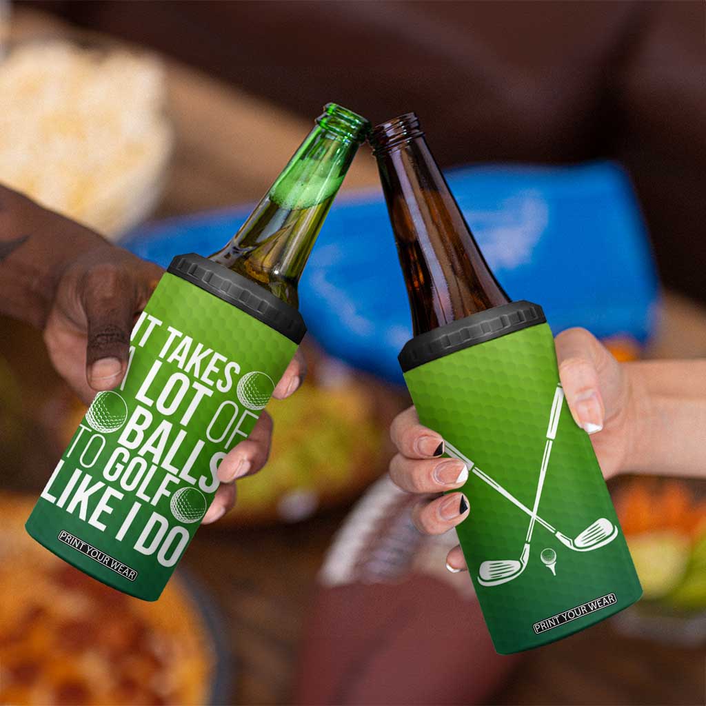 Gifts for Golf Player 4 in 1 Can Cooler Tumbler It Takes A Lot Of Balls To Golf Like I Do TB09 Print Your Wear