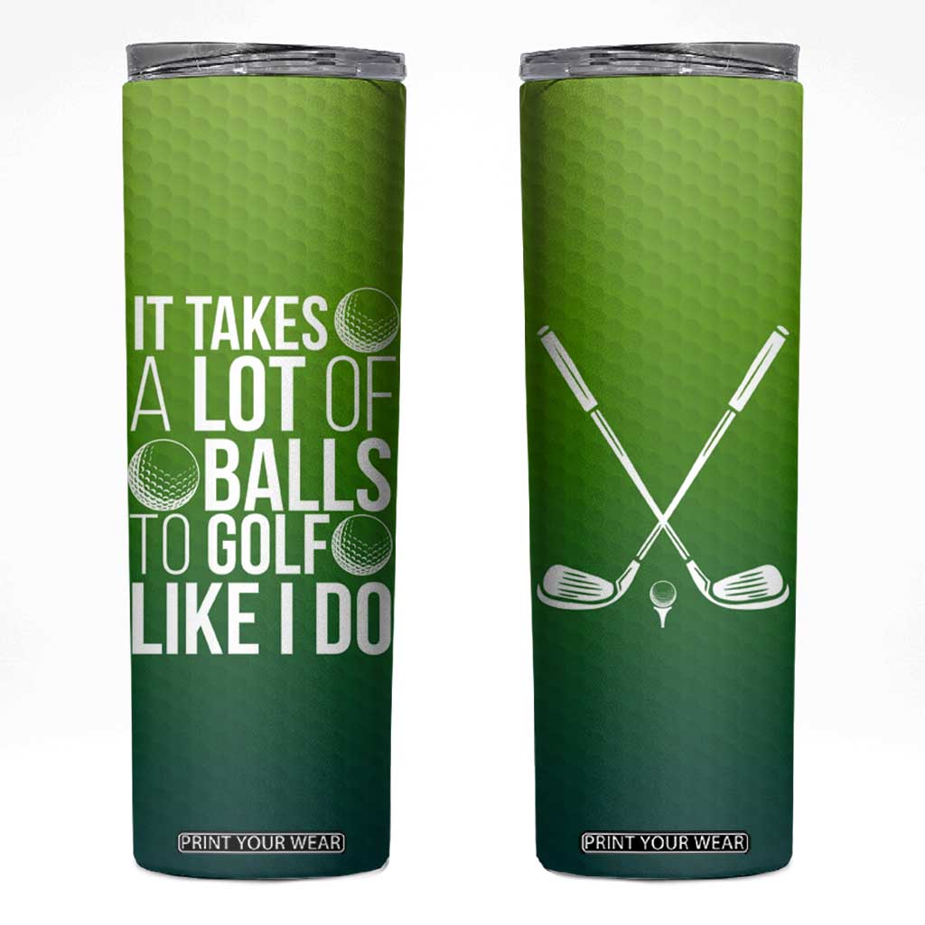 Gifts for Golf Player Skinny Tumbler It Takes A Lot Of Balls To Golf Like I Do TB09 Green Yellow Gradient Print Your Wear