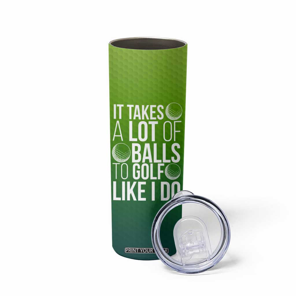 Gifts for Golf Player Skinny Tumbler It Takes A Lot Of Balls To Golf Like I Do TB09 Print Your Wear