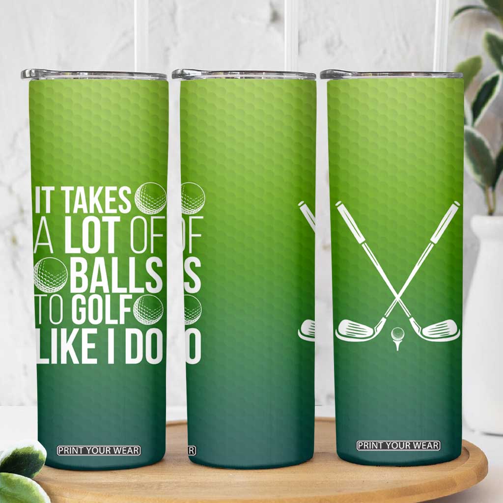 Gifts for Golf Player Skinny Tumbler It Takes A Lot Of Balls To Golf Like I Do TB09 Print Your Wear