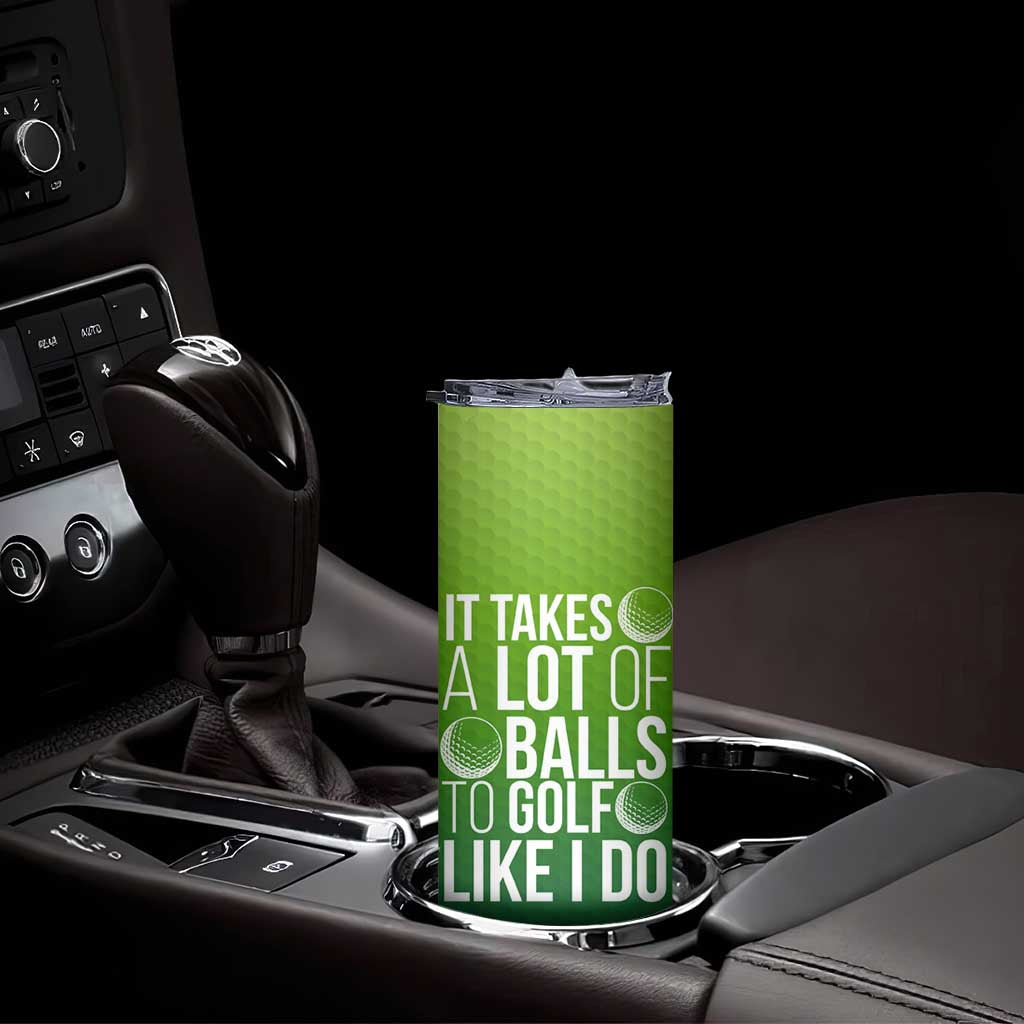 Gifts for Golf Player Skinny Tumbler It Takes A Lot Of Balls To Golf Like I Do TB09 Print Your Wear