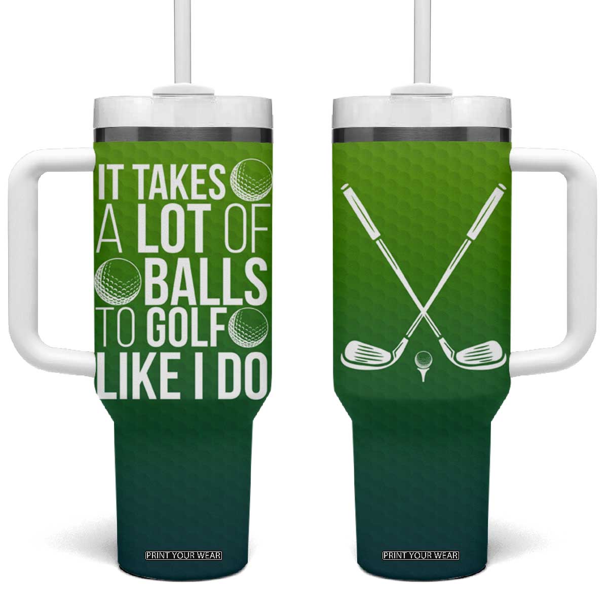 Gifts for Golf Player Tumbler With Handle It Takes A Lot Of Balls To Golf Like I Do TB09 One Size: 40 oz Green Yellow Gradient Print Your Wear
