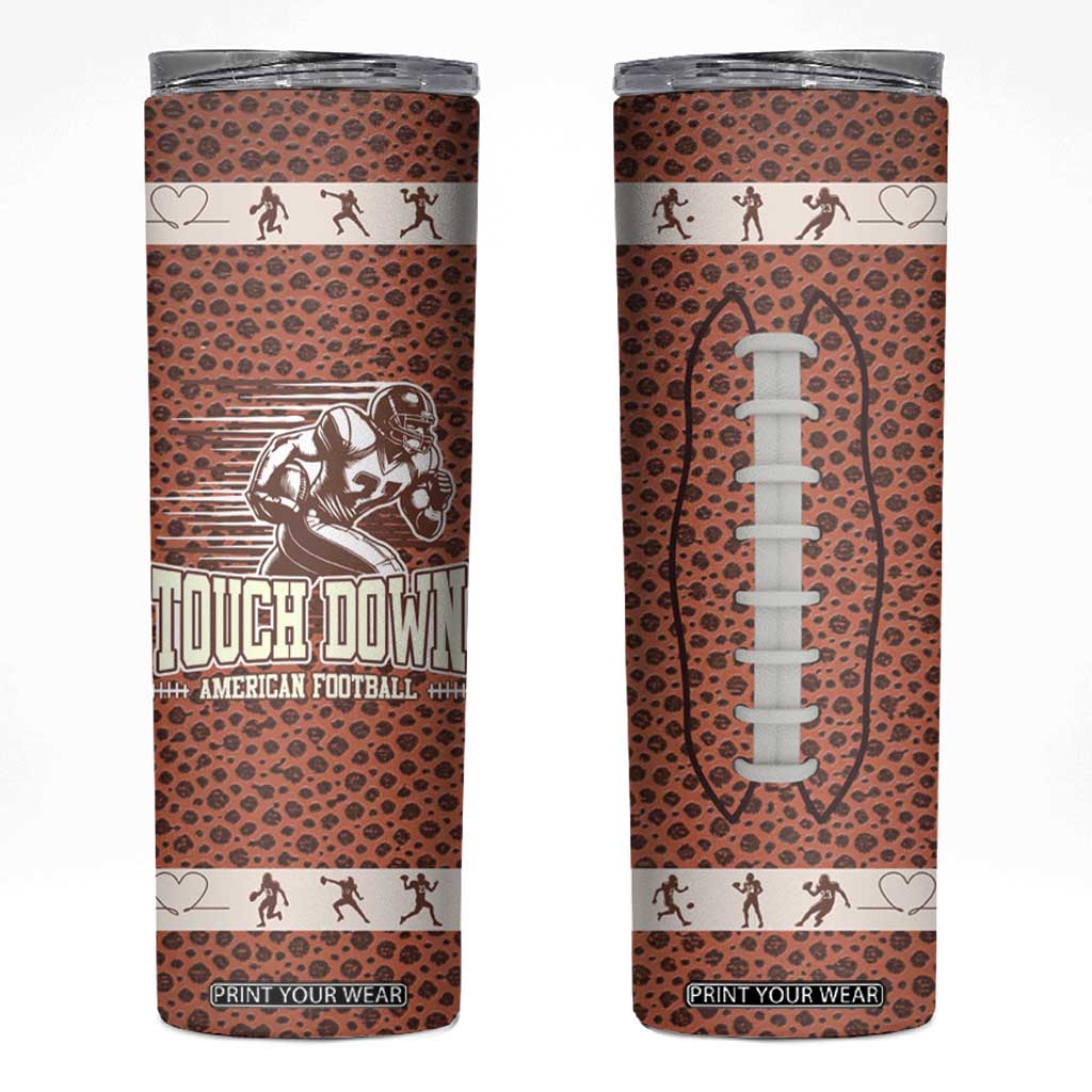 Gifts for Football Lover Skinny Tumbler Touch Down American Football TB09 Football Ball Print Your Wear