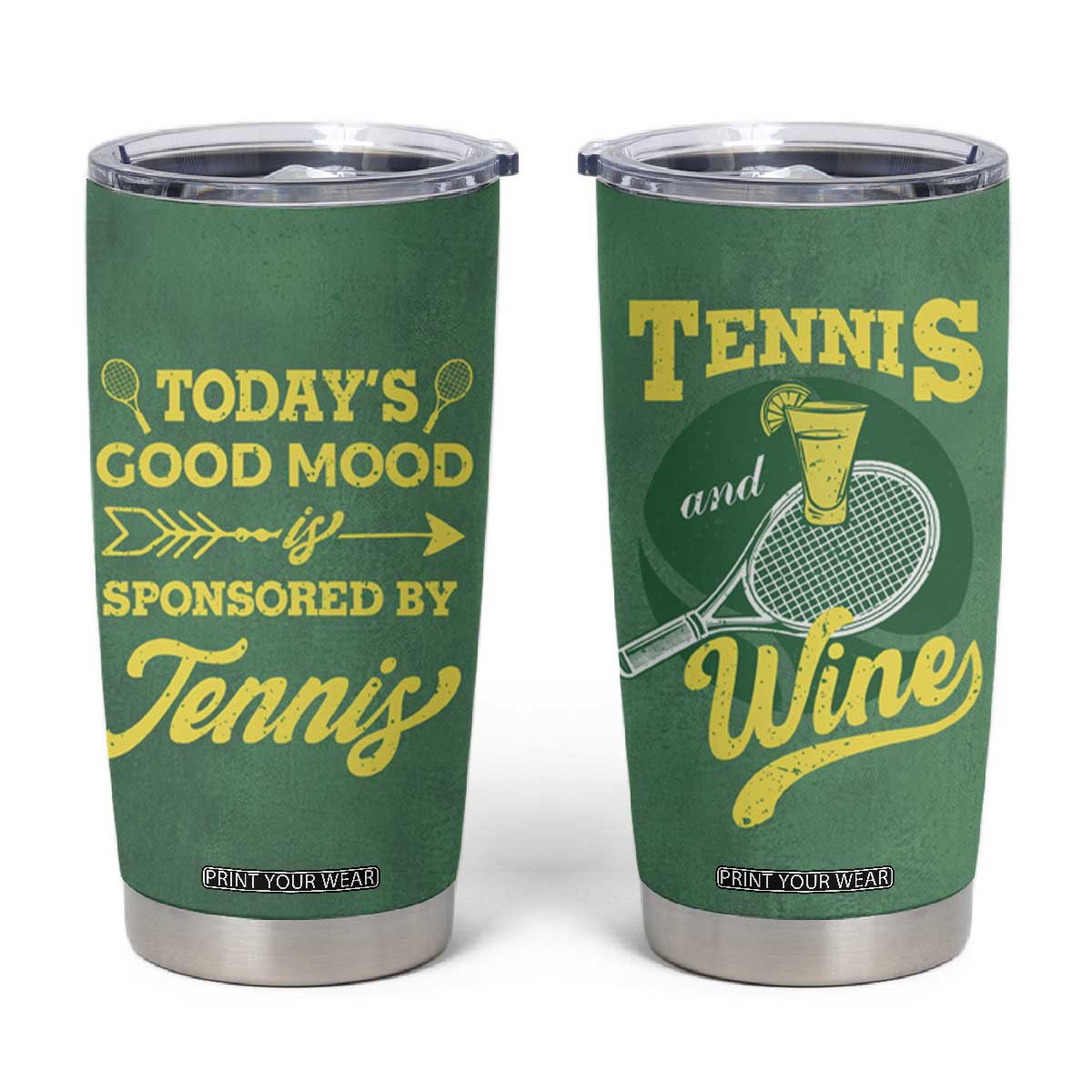 Gifts for Tennis Player Tumbler Cup Today's Good Mood Is Sponsored By Tennis And Wine TB09 Green Print Your Wear