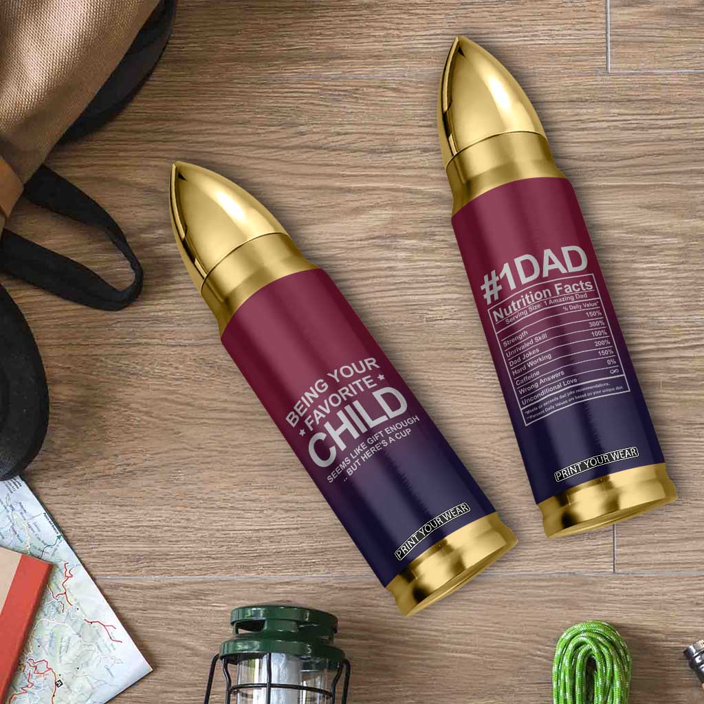 Gifts For Dad Bullet Tumbler No.1 Dad Being Your Favorite Child Seems Like Gift Enough TB09 Print Your Wear