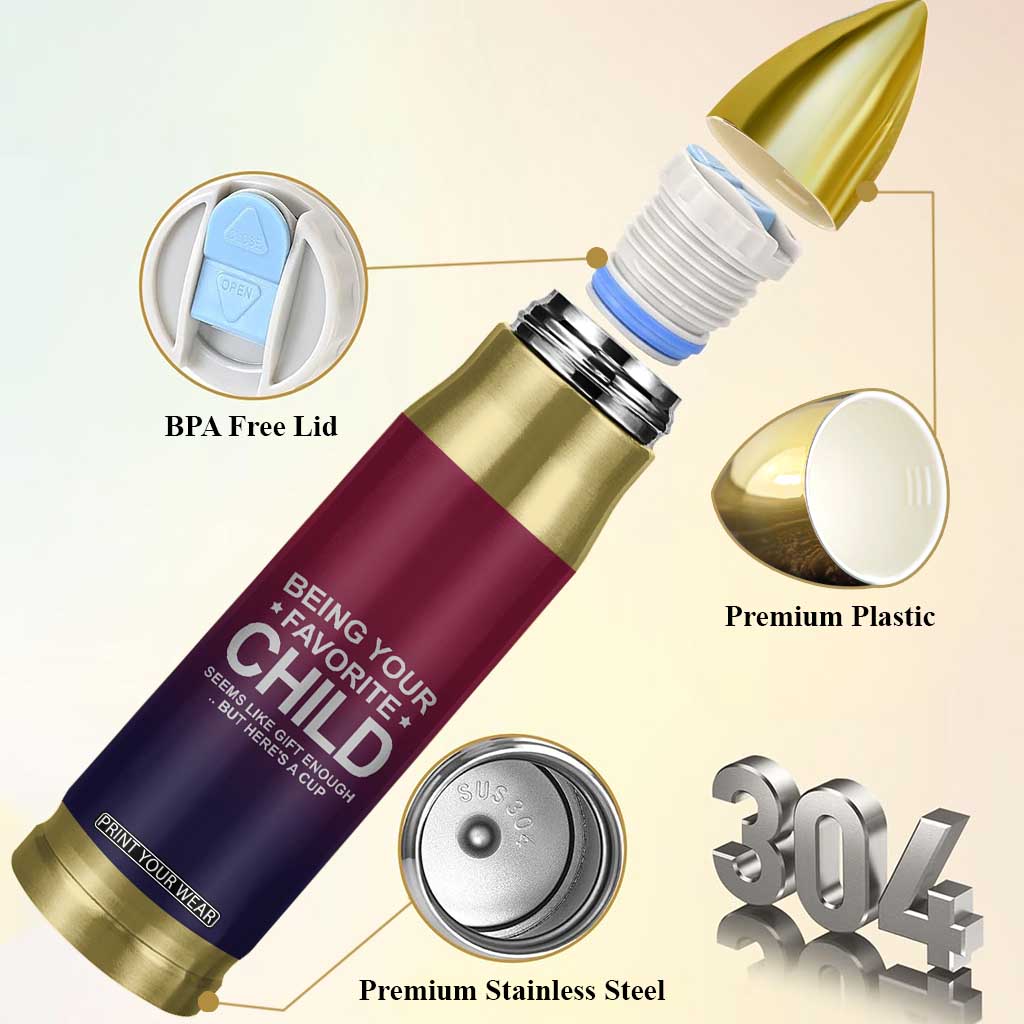 Gifts For Dad Bullet Tumbler No.1 Dad Being Your Favorite Child Seems Like Gift Enough TB09 Print Your Wear