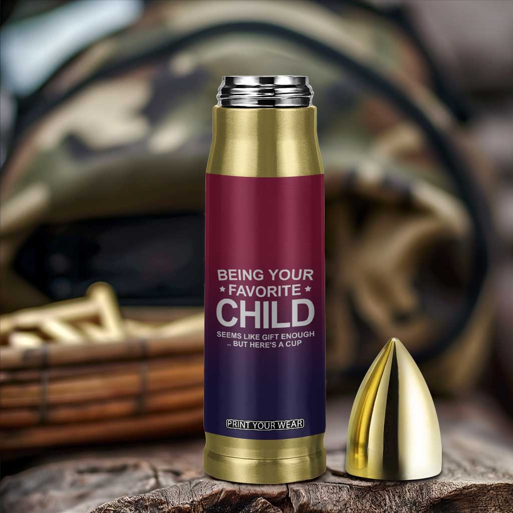 Gifts For Dad Bullet Tumbler No.1 Dad Being Your Favorite Child Seems Like Gift Enough TB09 Print Your Wear