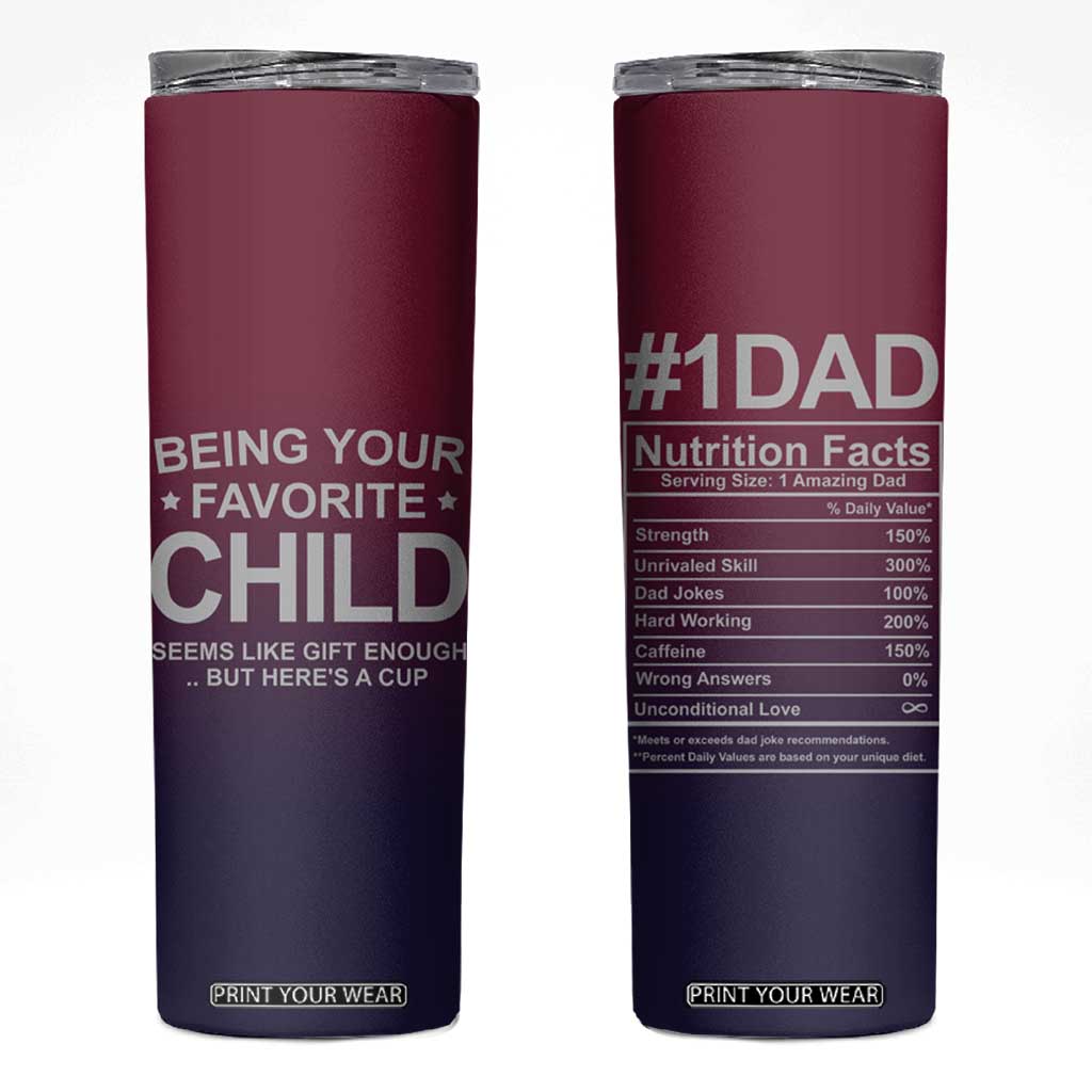 Gifts For Dad Skinny Tumbler No.1 Dad Being Your Favorite Child Seems Like Gift Enough TB09 Gradient Print Your Wear