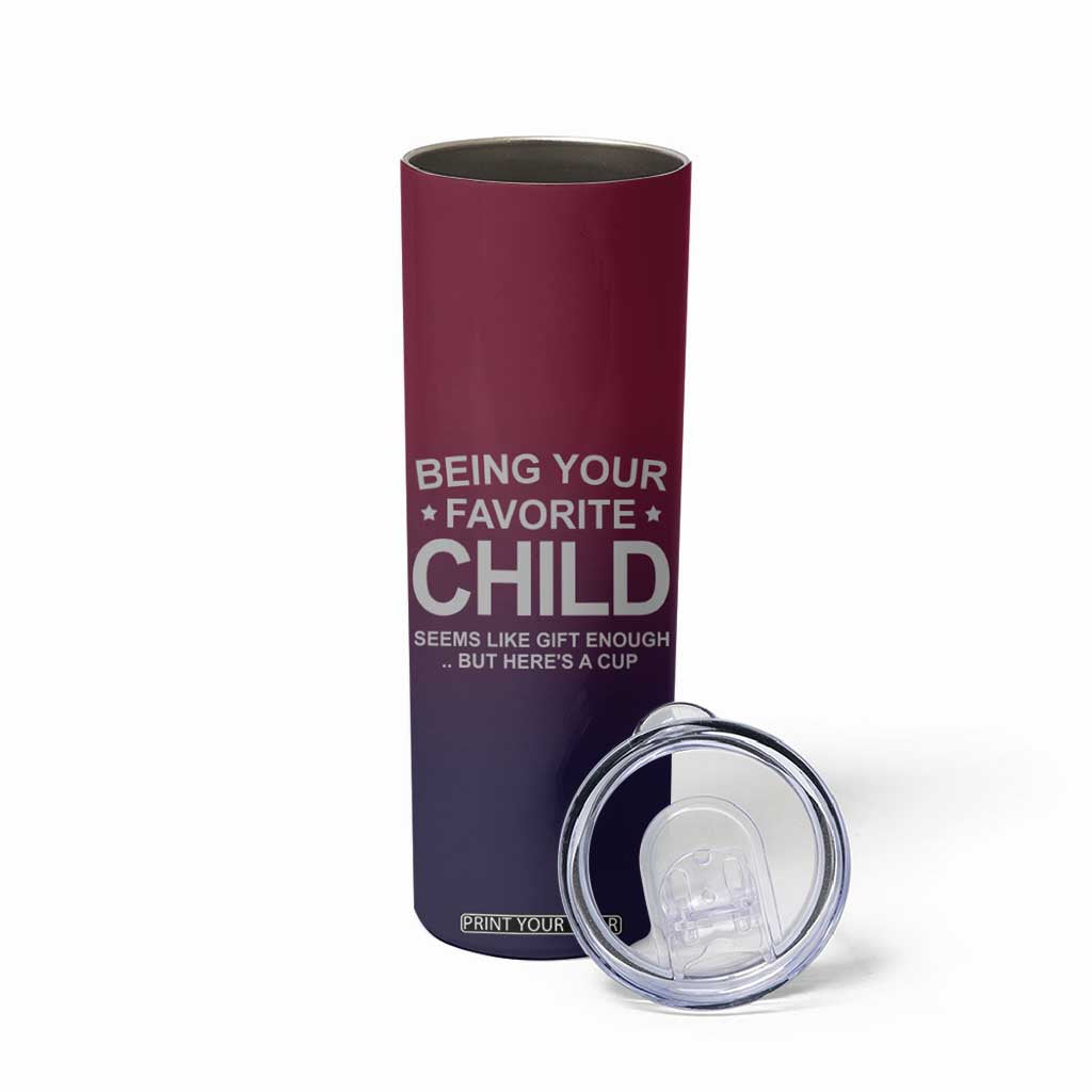 Gifts For Dad Skinny Tumbler No.1 Dad Being Your Favorite Child Seems Like Gift Enough TB09 Print Your Wear
