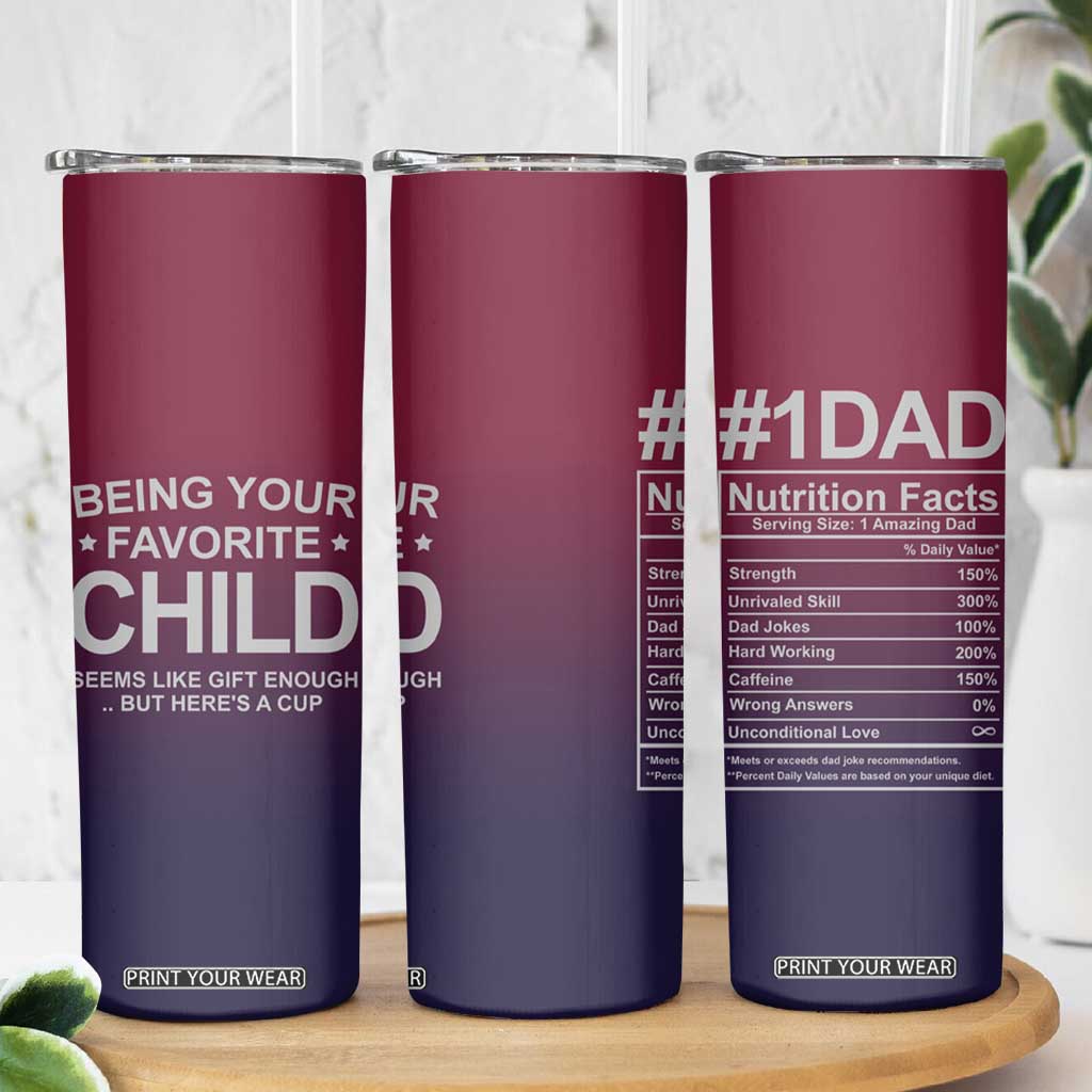 Gifts For Dad Skinny Tumbler No.1 Dad Being Your Favorite Child Seems Like Gift Enough TB09 Print Your Wear