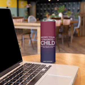 Gifts For Dad Skinny Tumbler No.1 Dad Being Your Favorite Child Seems Like Gift Enough TB09 Print Your Wear
