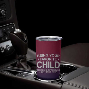 Gifts For Dad Tumbler Cup No.1 Dad Being Your Favorite Child Seems Like Gift Enough TB09 Print Your Wear