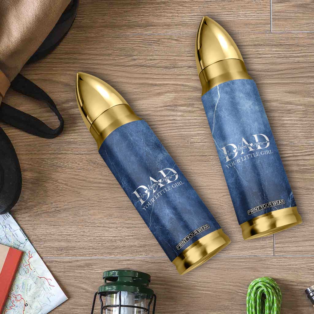 Gifts From Daughter For Dad Bullet Tumbler I Love You Dad Your Little Girl TB09 Print Your Wear