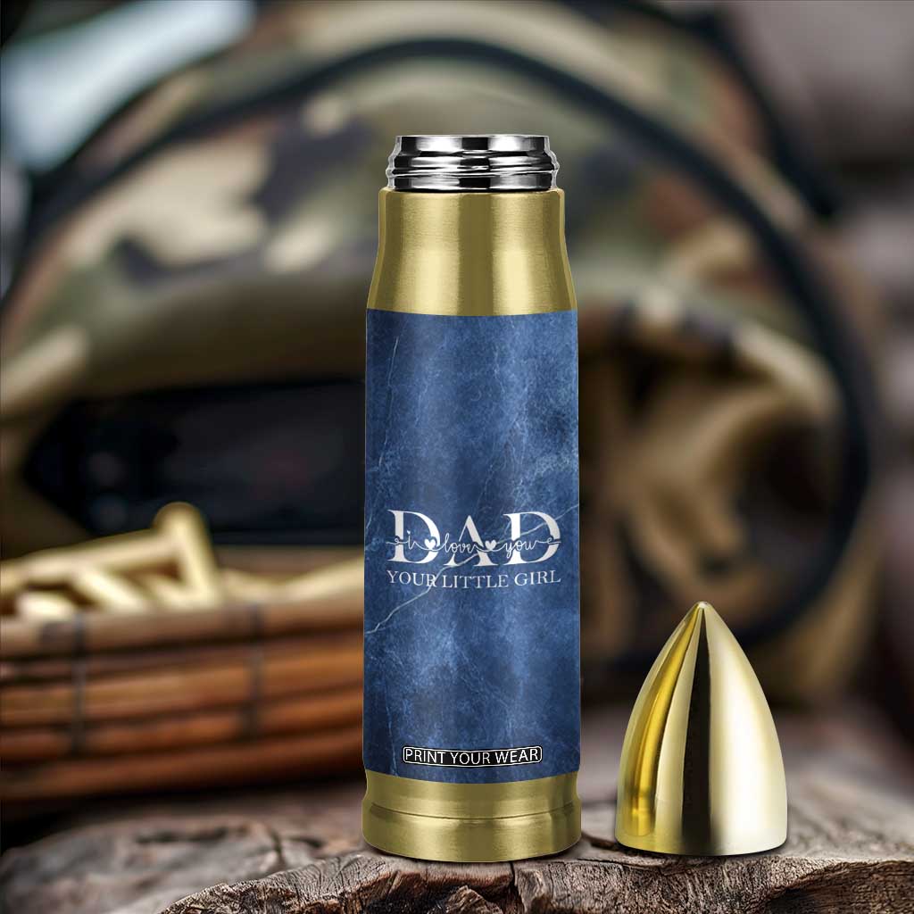 Gifts From Daughter For Dad Bullet Tumbler I Love You Dad Your Little Girl TB09 Print Your Wear