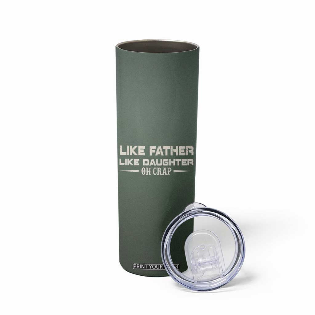 Funny Gifts For Dad Skinny Tumbler Like Father Like Daughter Oh Crap TB09 Print Your Wear