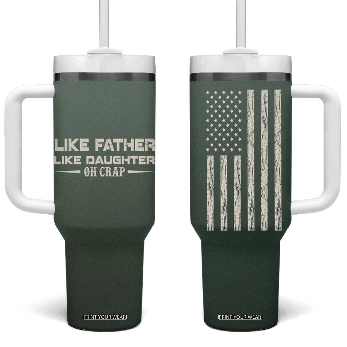 Funny Gifts For Dad Tumbler With Handle Like Father Like Daughter Oh Crap TB09 One Size: 40 oz Dark Forest Green Print Your Wear