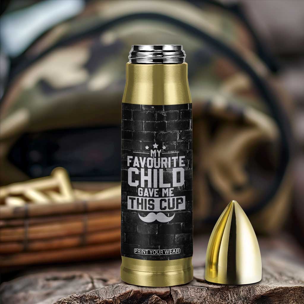 Funny Gifts For Dad Bullet Tumbler My Favorite Child Gave Me This Cup TB09 Print Your Wear
