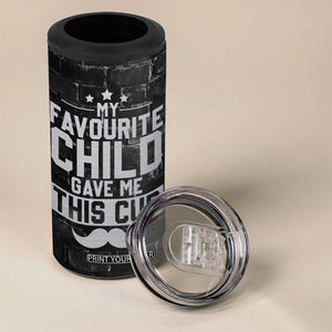 Funny Gifts For Dad 4 in 1 Can Cooler Tumbler My Favorite Child Gave Me This Cup TB09 Print Your Wear