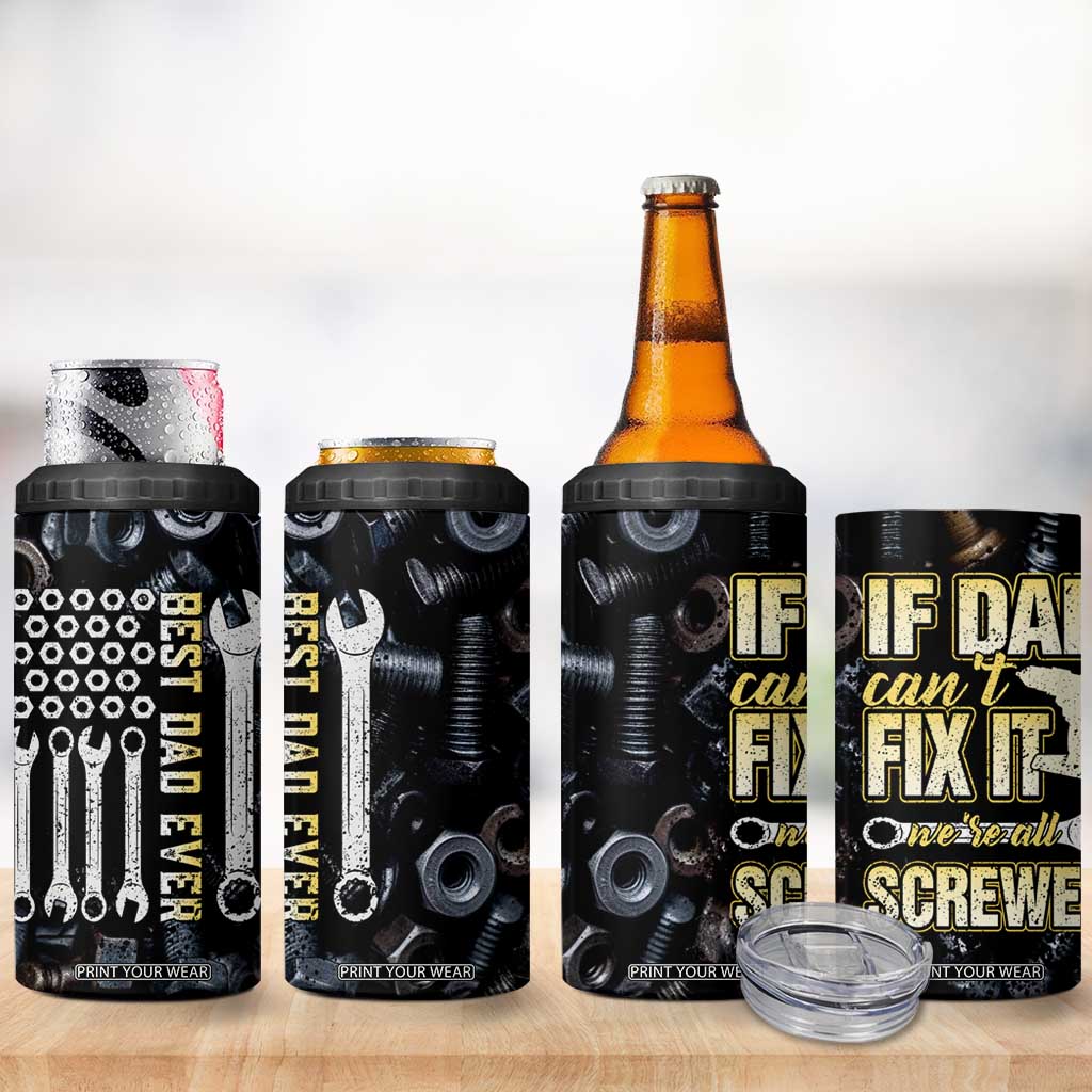 Best Dad Ever 4 in 1 Can Cooler Tumbler If Dad Can't Fix It Funny Gifts For Dad TB09 Print Your Wear