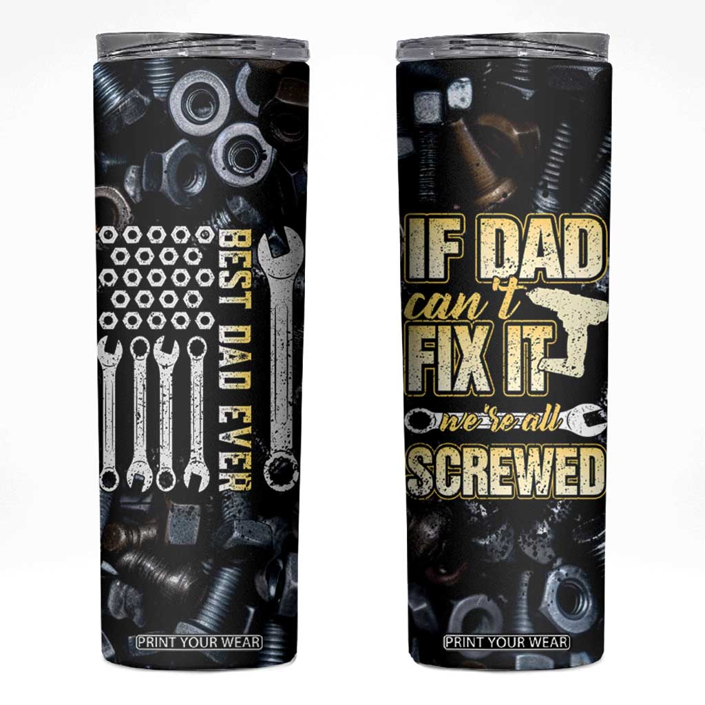Best Dad Ever Skinny Tumbler If Dad Can't Fix It Funny Gifts For Dad TB09 Black Print Your Wear