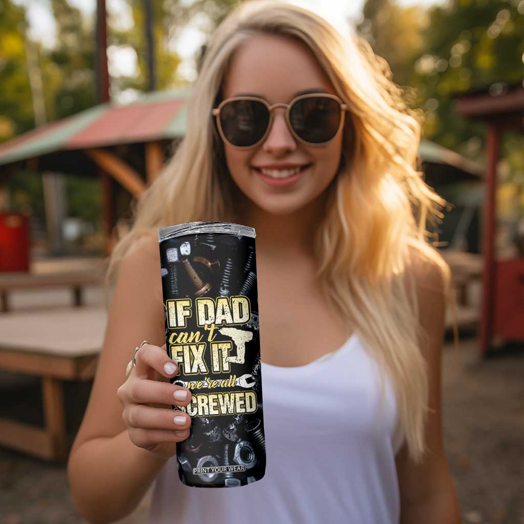 Best Dad Ever Skinny Tumbler If Dad Can't Fix It Funny Gifts For Dad TB09 Print Your Wear