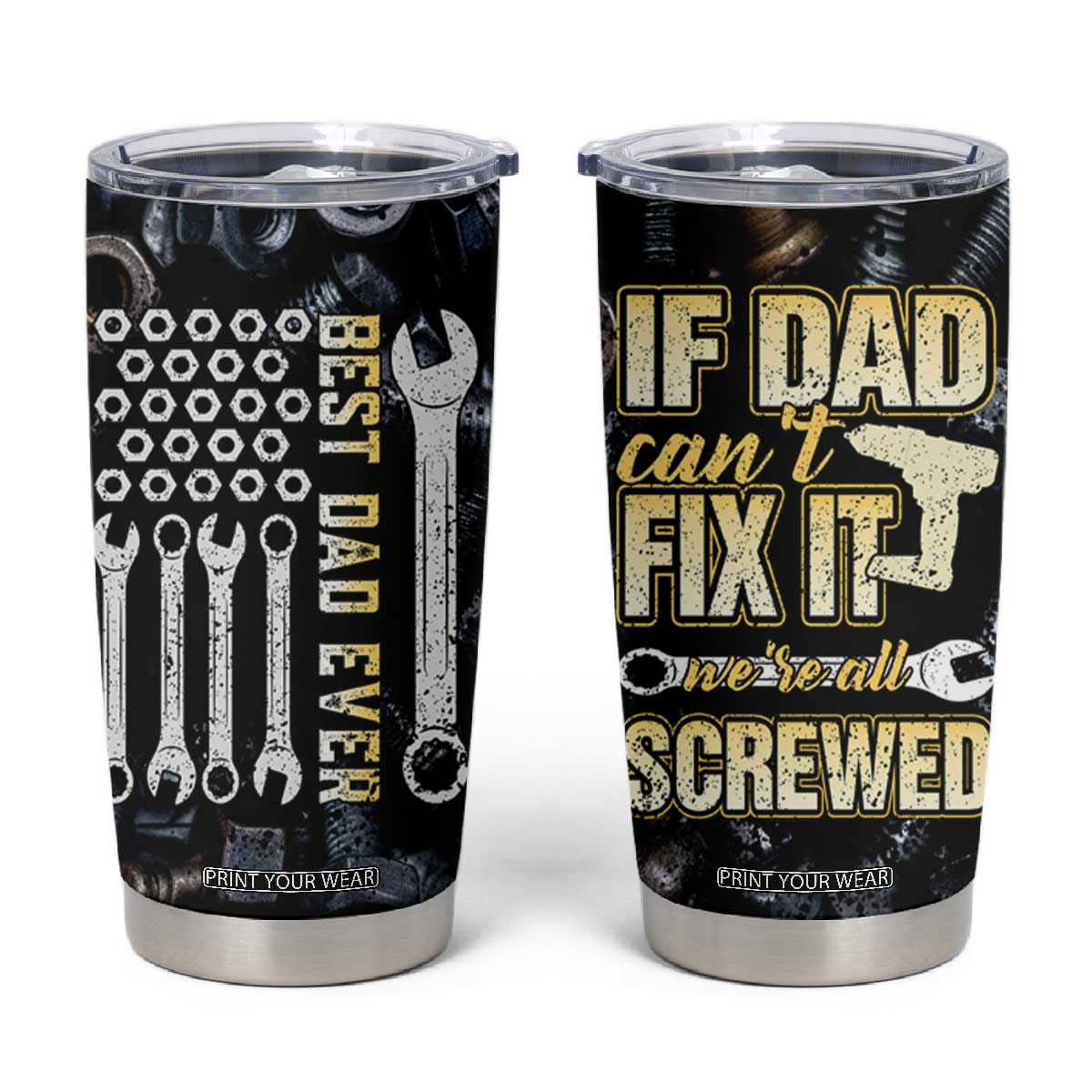 Best Dad Ever Tumbler Cup If Dad Can't Fix It Funny Gifts For Dad TB09 Black Print Your Wear