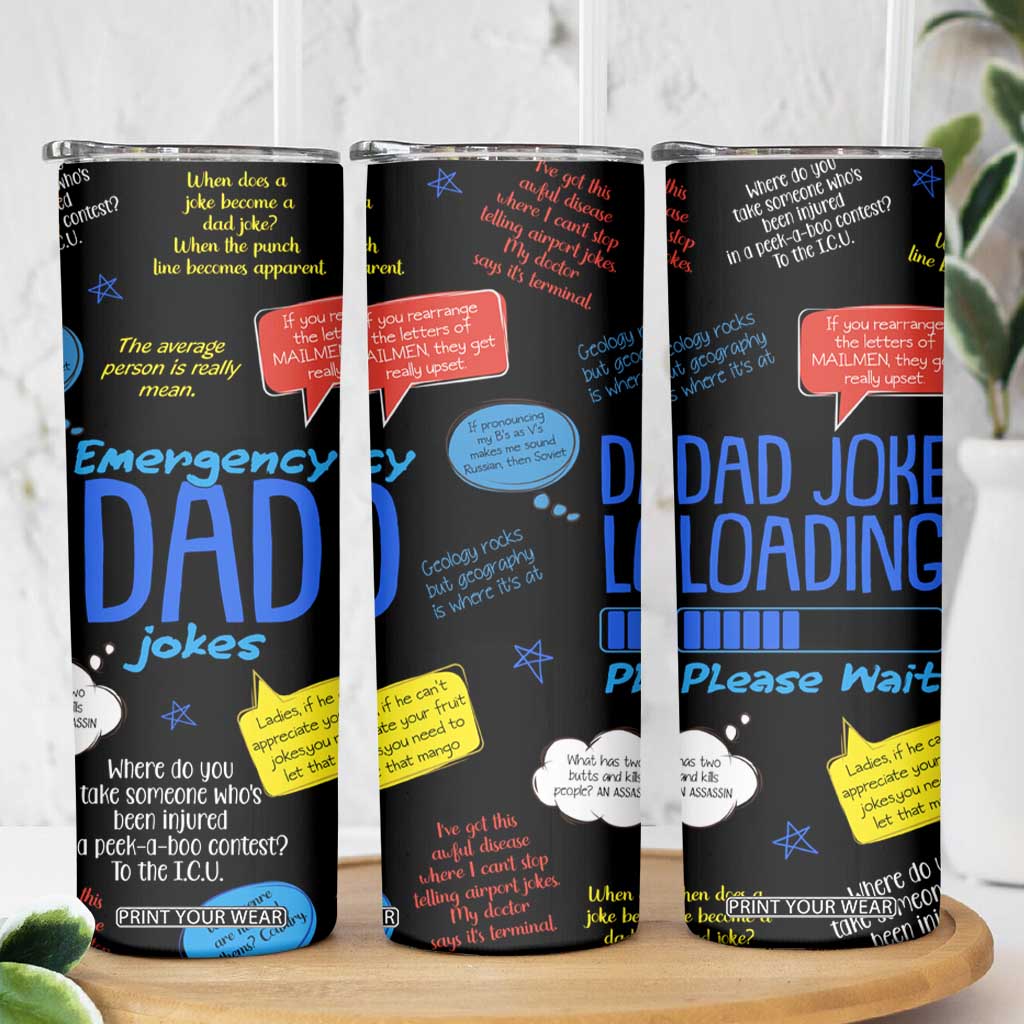 Funny Gifts For Dad Skinny Tumbler Emergency Dad Jokes TB09 Print Your Wear