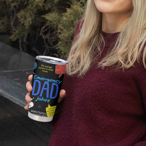 Funny Gifts For Dad Tumbler Cup Emergency Dad Jokes TB09 Print Your Wear
