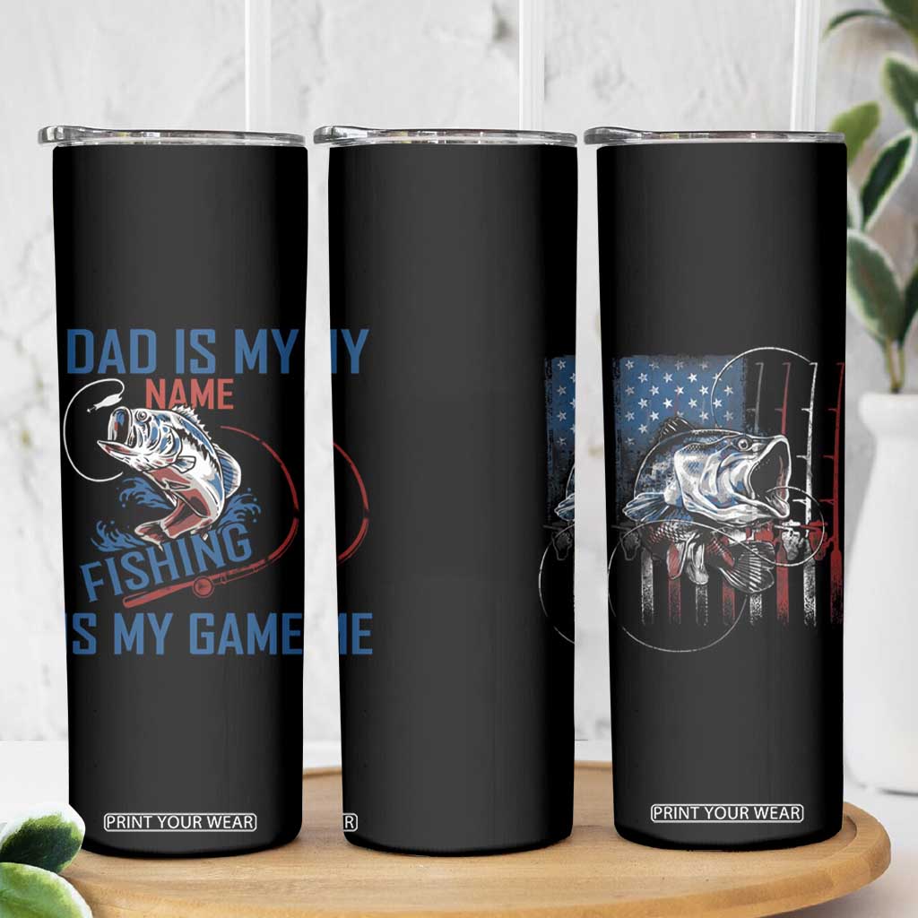 Fishing Dad Skinny Tumbler Papa Is My Name Fishing Is My Game TB09 Print Your Wear