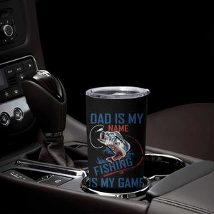 Fishing Dad Tumbler Cup Papa Is My Name Fishing Is My Game TB09 Print Your Wear