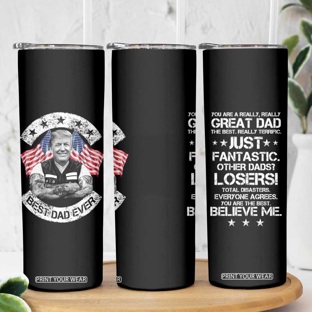 Funny Trump Gifts For Dad Skinny Tumbler You Are A Really Great Dad Just Fantastic Cool Trump TB09 Print Your Wear