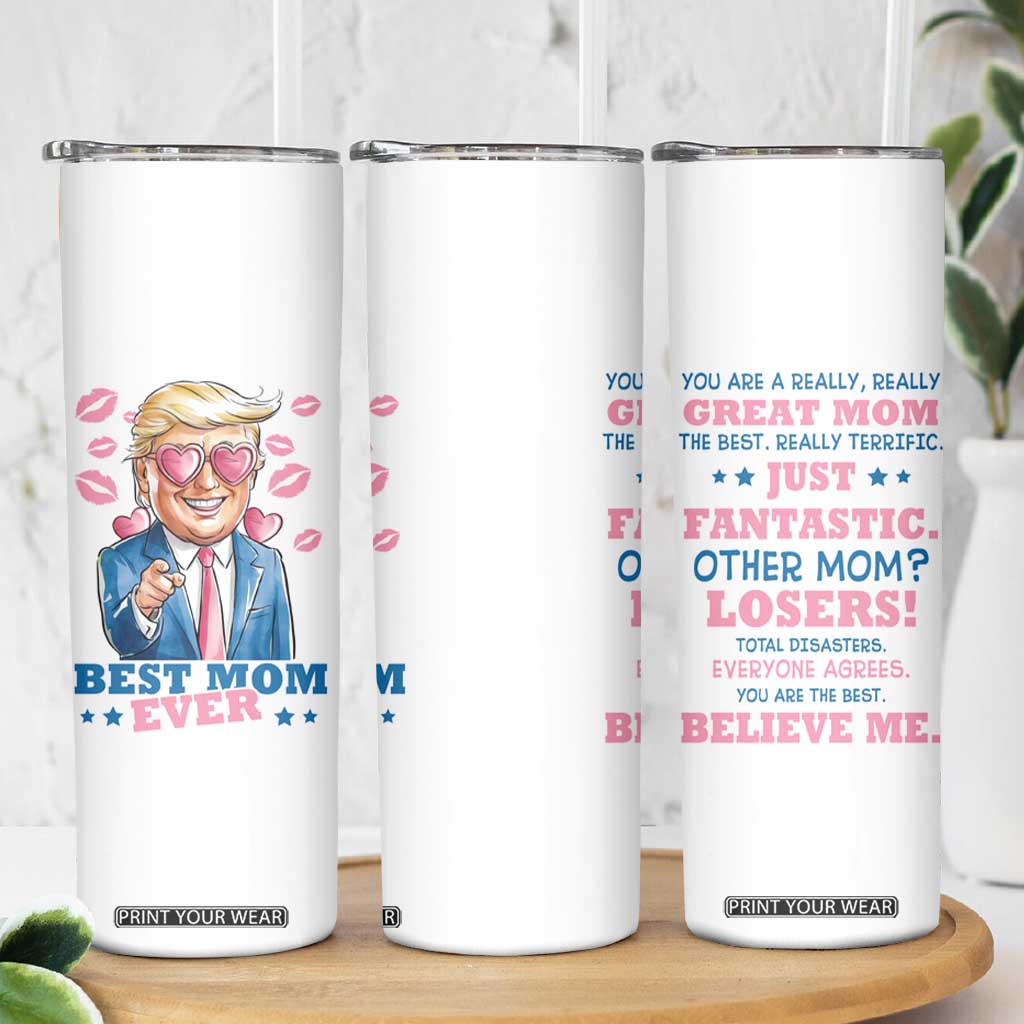 Funny Trump Best Mom Ever Skinny Tumbler You Are A Really Great Mom Just Fantastic TB09 Print Your Wear