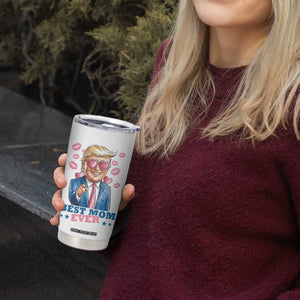 Funny Trump Best Mom Ever Tumbler Cup You Are A Really Great Mom Just Fantastic TB09 Print Your Wear