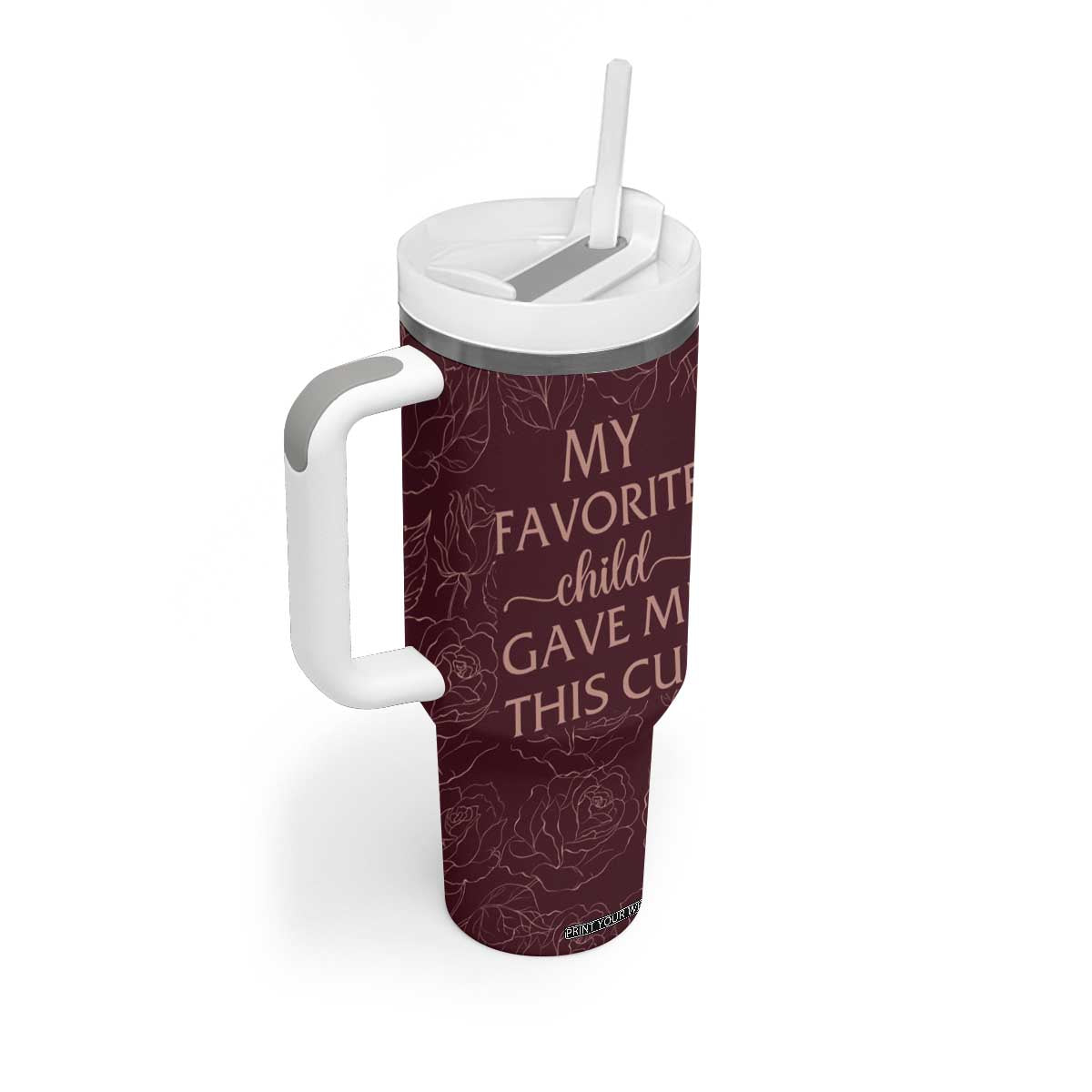 Gifts For Mom Tumbler With Handle My Favorite Child Gave Me This Cup TB09 Print Your Wear