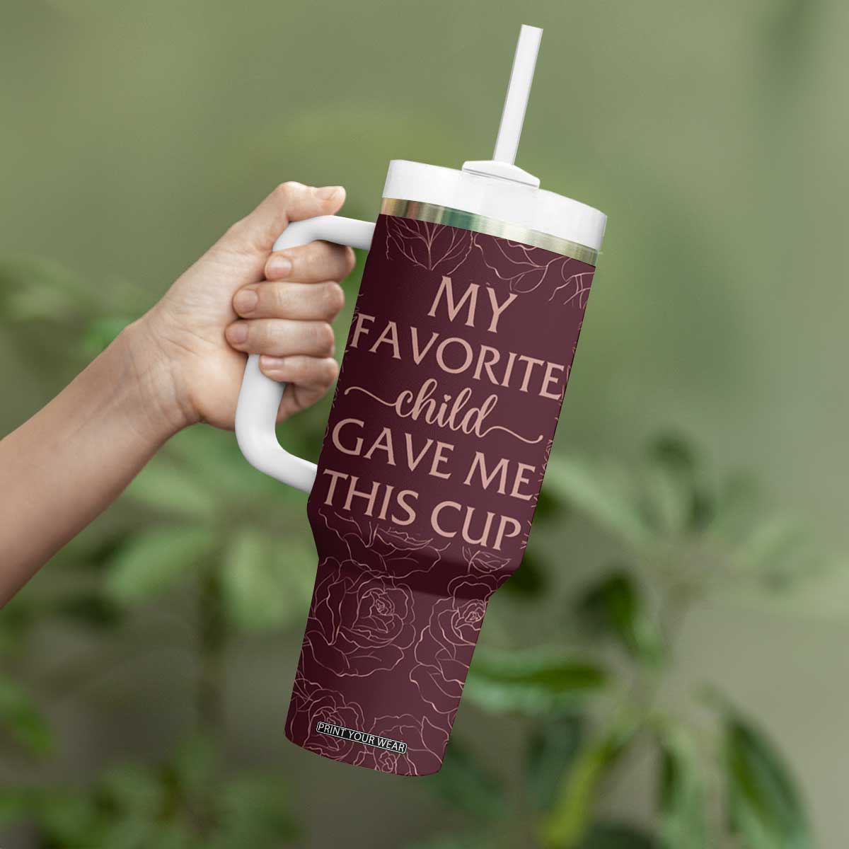 Gifts For Mom Tumbler With Handle My Favorite Child Gave Me This Cup TB09 Print Your Wear