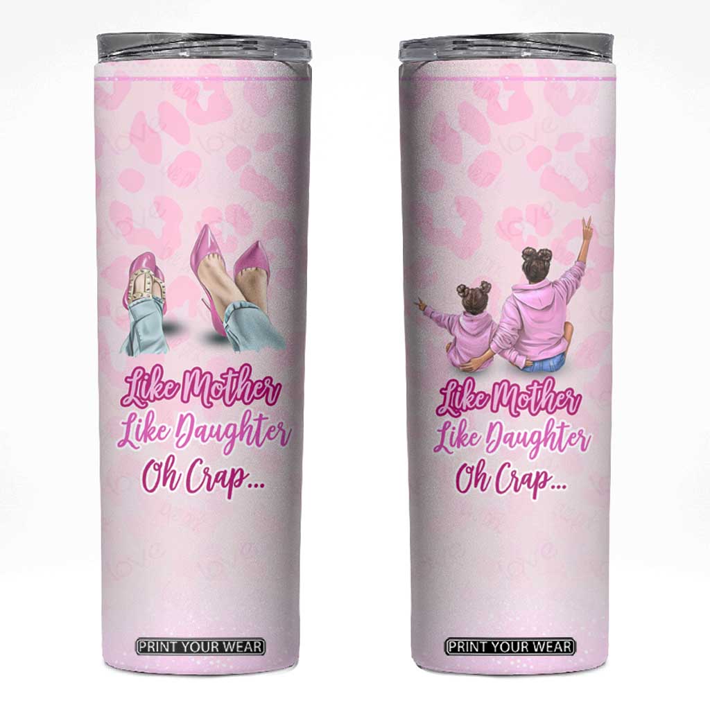 Gifts For Mom Skinny Tumbler Like Mother Like Daughter Oh Crap TB09 Pink Leopard Print Your Wear